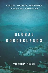 Global Borderlands di Victoria Reyes edito da Stanford University Press