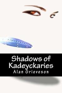 Shadows of Kadeyckaries di Alan Grieveson edito da Createspace