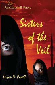Sisters of the Veil di MR Bryan Powell edito da Createspace