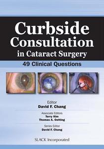 Curbside Consultation In Cataract Surgery di David F. Chang edito da Slack Incorporated