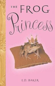 The Frog Princess di E. D. Baker edito da Bloomsbury U.S.A. Children's Books
