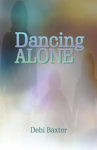 Dancing Alone di Debi Baxter edito da America Star Books