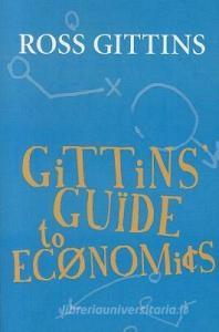 Gittins' Guide To Economics di Ross Gittins edito da Allen & Unwin