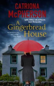 A Gingerbread House di Catriona McPherson edito da Canongate Books Ltd