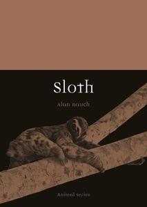 Sloth di Alan Rauch edito da REAKTION BOOKS