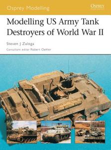 Modelling US Tank Destroyers of World War II di Steven Zaloga edito da Bloomsbury Publishing PLC