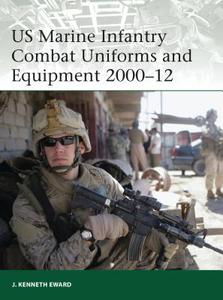 US Marine Infantry Combat Uniforms and Equipment 2000-12 di J. Kenneth Eward edito da Bloomsbury Publishing PLC