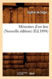 Memoires D'Un Ane (Nouvelle Edition) (Ed.1894) di Sophie De Segur edito da Hachette Livre - Bnf