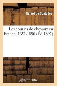 Les Courses de Chevaux En France (1651-1890) di de Contades-G edito da Hachette Livre - Bnf