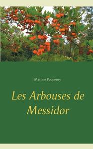 Les Arbouses de Messidor di Maxime Poupeney edito da Books on Demand