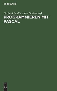 Programmieren mit PASCAL di Gerhard Paulin, Hans Schiemangk edito da De Gruyter