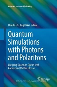 Quantum Simulations with Photons and Polaritons edito da Springer International Publishing
