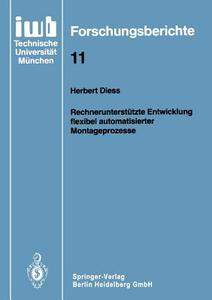 Rechnerunterstützte Entwicklung flexibel automatisierter Montageprozesse di Herbert Diess edito da Springer Berlin Heidelberg