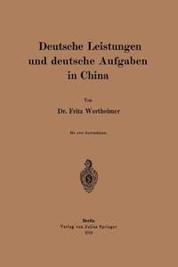 Deutsche Leistungen und deutsche Aufgaben in China di Fritz Wertheimer edito da Springer Berlin Heidelberg