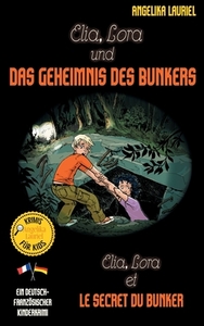 Elia, Lora und das Geheimnis des Bunkers - Elia, Lora et le secret du bunker di Angelika Lauriel edito da Books on Demand