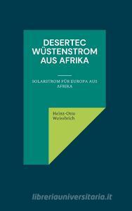 Desertec Wüstenstrom aus Afrika di Heinz-Otto Weissbrich edito da Books on Demand