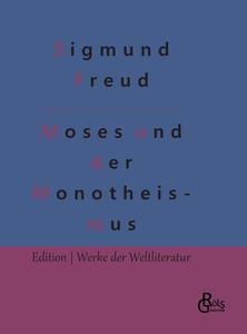 Der Mann Moses und die monotheistische Religion di Sigmund Freud edito da Gröls Verlag