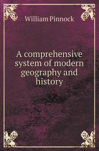 A Comprehensive System Of Modern Geography And History di William Pinnock edito da Book On Demand Ltd.