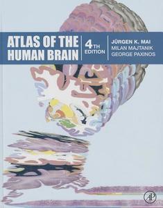 Atlas of the Human Brain di Juergen K. Mai, Milan Majtanik, George Paxinos edito da Elsevier Science Publishing Co Inc