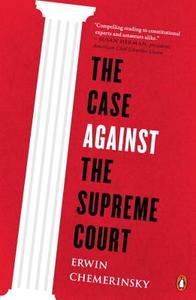 The Case Against the Supreme Court di Erwin Chemerinsky edito da PENGUIN GROUP
