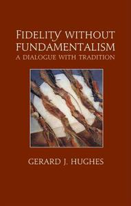 Fidelity Without Fundamentalism di Gerard J. Hughes edito da Darton,longman & Todd Ltd
