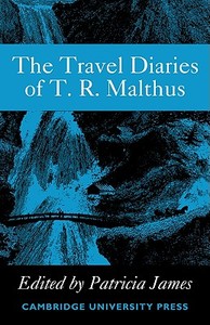 The Travel Diaries of Thomas Robert Malthus edito da Cambridge University Press