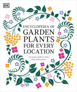 Encyclopedia of Garden Plants for Every Location di Dk edito da DK Publishing (Dorling Kindersley)