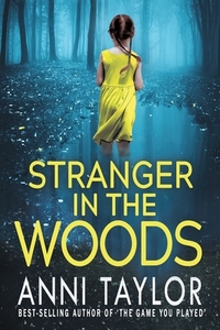 Stranger in the Woods: A Tense Psychological Thriller di Anni Taylor edito da LIGHTNING SOURCE INC