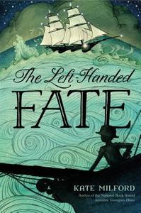 The Left-Handed Fate di Kate Milford edito da HENRY HOLT JUVENILE