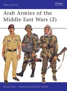 Arab Armies of the Middle East Wars di Samuel M. Katz edito da Bloomsbury Publishing PLC