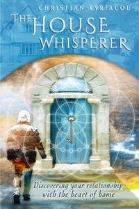 The House Whisperer di Christian Kyriacou edito da KI Signature Books