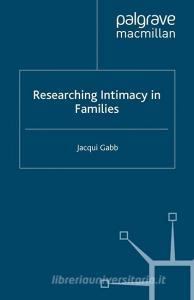 Researching Intimacy in Families di J. Gabb edito da Palgrave Macmillan UK