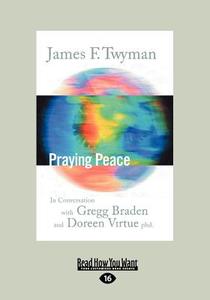 Praying Peace (Large Print 16pt) di James F. Twyman edito da READHOWYOUWANT