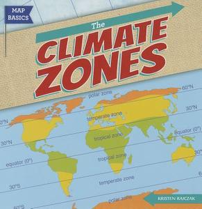 The Climate Zones di Kristen Rajczak edito da Gareth Stevens Publishing