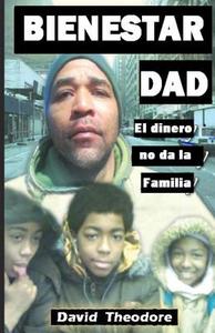 Bienestar Dad El Dinero No Da La Familia di David Theodore edito da Createspace