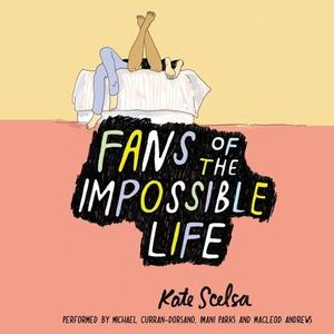 Fans of the Impossible Life di Kate Scelsa edito da HarperCollins (Blackstone)