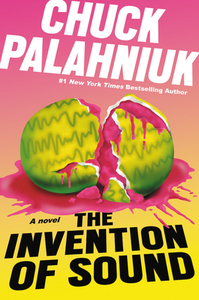 The Invention of Sound di Chuck Palahniuk edito da GRAND CENTRAL PUBL