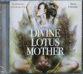 Divine Lotus Mother: Meditations with Kuan Yin di Alana Fairchild edito da Blue Angel