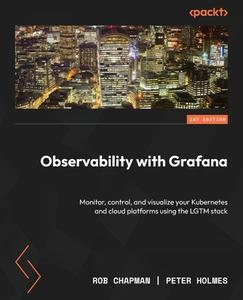 Observability with Grafana di Rob Chapman, Peter Holmes edito da PACKT PUB