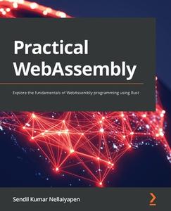 Practical WebAssembly di Sendil Kumar Nellaiyapen edito da Packt Publishing
