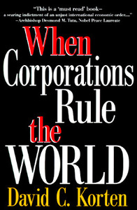 When Corportations Rule The World - (distributed By World View Publications) Kogan Page) di Korten edito da Mcgraw-hill Education