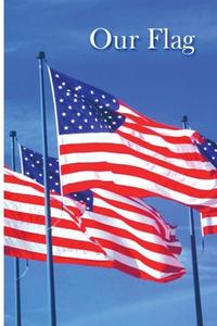 Our Flag di Joint Committee on Printing (JCP) edito da Independently Published
