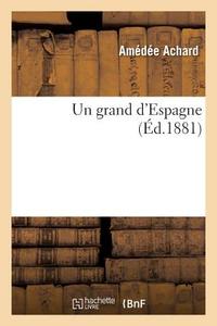Un Grand d'Espagne di Achard-A edito da Hachette Livre - Bnf