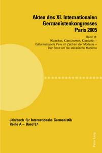 Akten des XI. Internationalen Germanistenkongresses Paris 2005. «Germanistik im Konflikt der Kulturen» edito da Lang, Peter