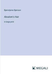 Absalom's Hair di Bjørnstjerne Bjørnson edito da Megali Verlag