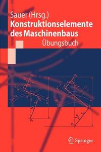 Konstruktionselemente des Maschinenbaus - Übungsbuch edito da Springer-Verlag GmbH