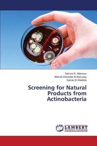 Screening for Natural Products from Actinobacteria di Samira R. Mansour, Ahmed Dewedar El Basuony, Samar El Shahidy edito da LAP Lambert Academic Publishing