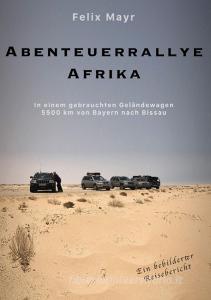 Abenteuerrallye Afrika di Felix Mayr edito da Books on Demand