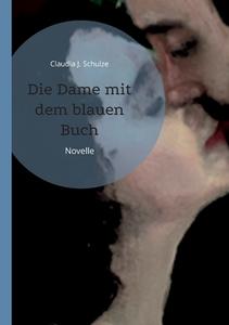 Die Dame mit dem blauen Buch di Claudia J. Schulze edito da Books on Demand