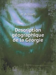 Description Geographique De La Georgie di M Brosset edito da Book On Demand Ltd.